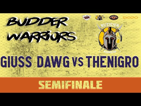 BUDDER WARRIORS - Giuss Dawg vs TheNigro (Semifinale)