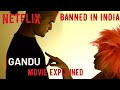Gandu 2010 Bengali Movie Explained In Hindi Banned In India Netflax Offical