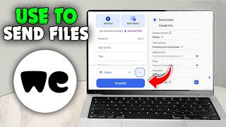 How To Use WeTransfer To Send Files - Full Guide