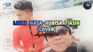 Download lagu LAVAI MASA-RUBISA TIASIN(Cover)Angkol JS-SME mp3