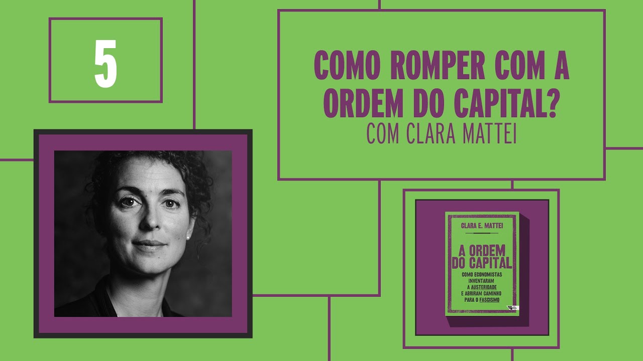 Como romper com a ordem do capital? | Clara Mattei #5