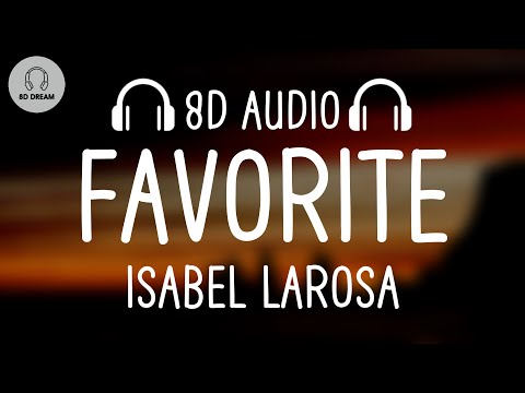 Isabel LaRosa - favorite (8D AUDIO)