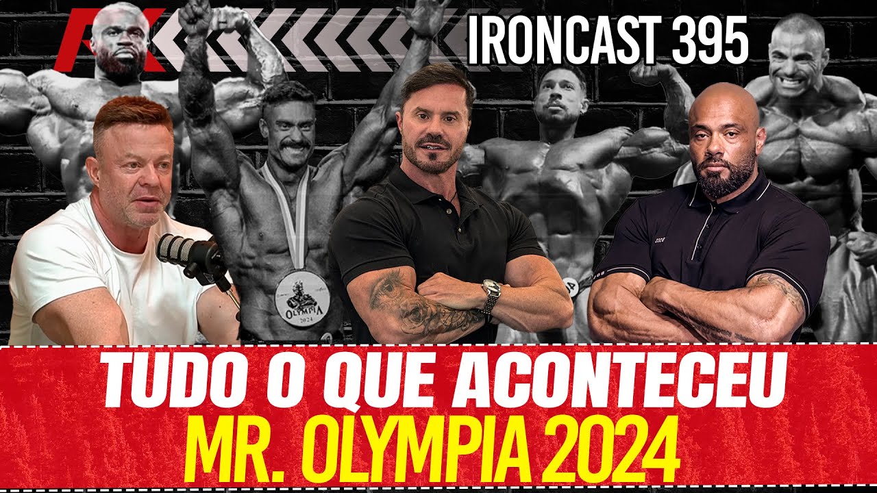 TUDO O QUE ACONTECEU NO MR. OLYMPIA 2024 - IRONCAST 395