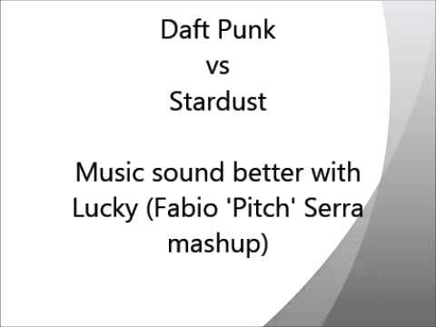 Daftpunk vs Stardust -  Music sound better with Lucky (Fabio 'Pitch' mashup)