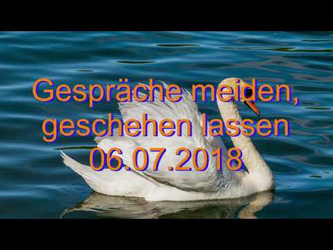 Tagesgeheimnis: 06.07.2018 "Gespräche meiden, geschehen lassen"