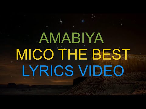 AMABIYA BY MICO THE BEST(lyrics video)