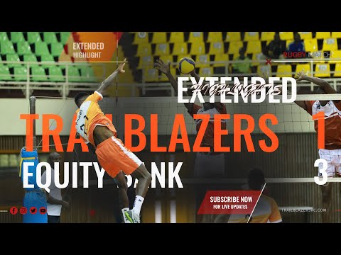EQUITY BANK VS TRAILBLAZERS EXTENDED HIGHLIGHTS |THE 1ST LEG