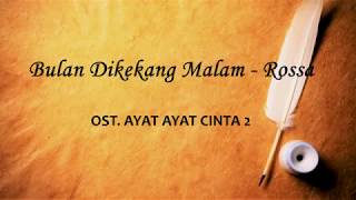 Bulan Dikekang Malam - Rossa - OST Ayat Ayat Cinta 2 (Unofficial Lyric Video)
