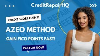 The AZEO FICO Scoring Method: CreditRepairHQ - FAST QUICK CREDIT SCORE IMPROVEMENT!