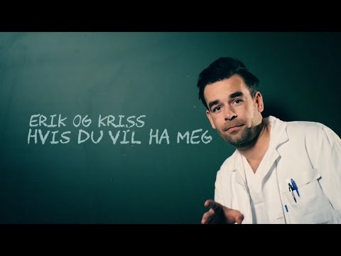Erik og Kriss - Hvis du vil ha meg (musikkvideo)