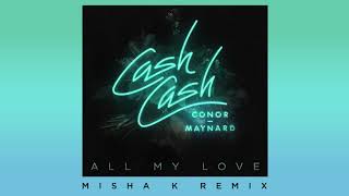Download lagu Cash Cash - All My Love (feat. Conor Maynard) [Misha K Remix] mp3