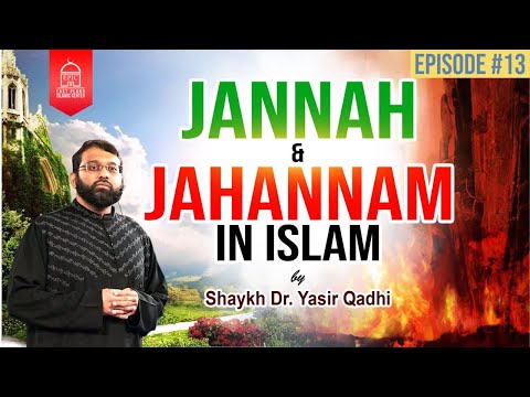 Jannah & Jahannam #13 | Descriptions of Jannah | Shaykh Dr. Yasir Qadhi