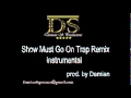 Show must go on trap remix (prod. by Damian) 