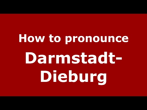How to pronounce Darmstadt-Dieburg (Germany/German) - PronounceNames.com