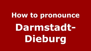 How to pronounce Darmstadt-Dieburg
