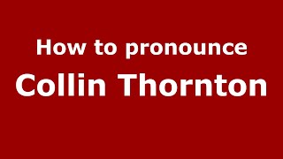 How to pronounce Collin Thornton