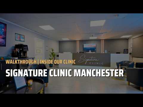 Explore Signature Clinic Manchester | Full Walkthrough