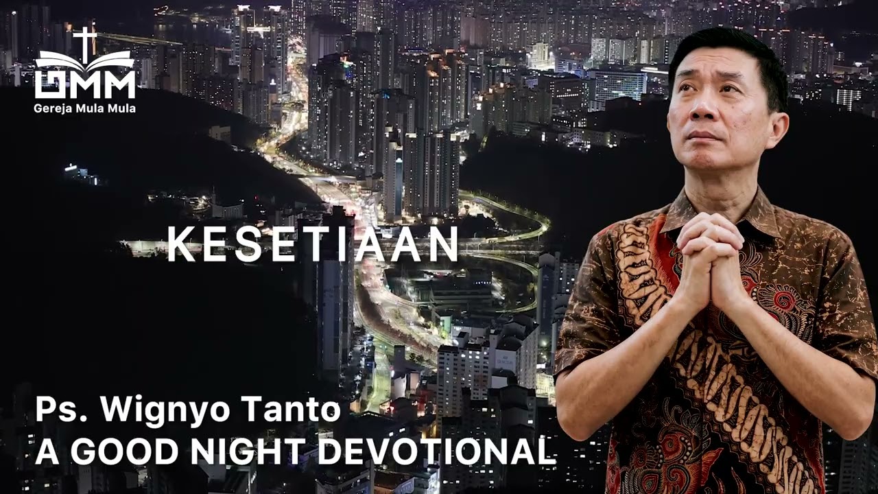 a Good Night Devotional | Kesetiaan | Ps. Dr. Wignyo Tanto