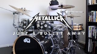 Metallica - Just a Bullet Away (Drum Cover)