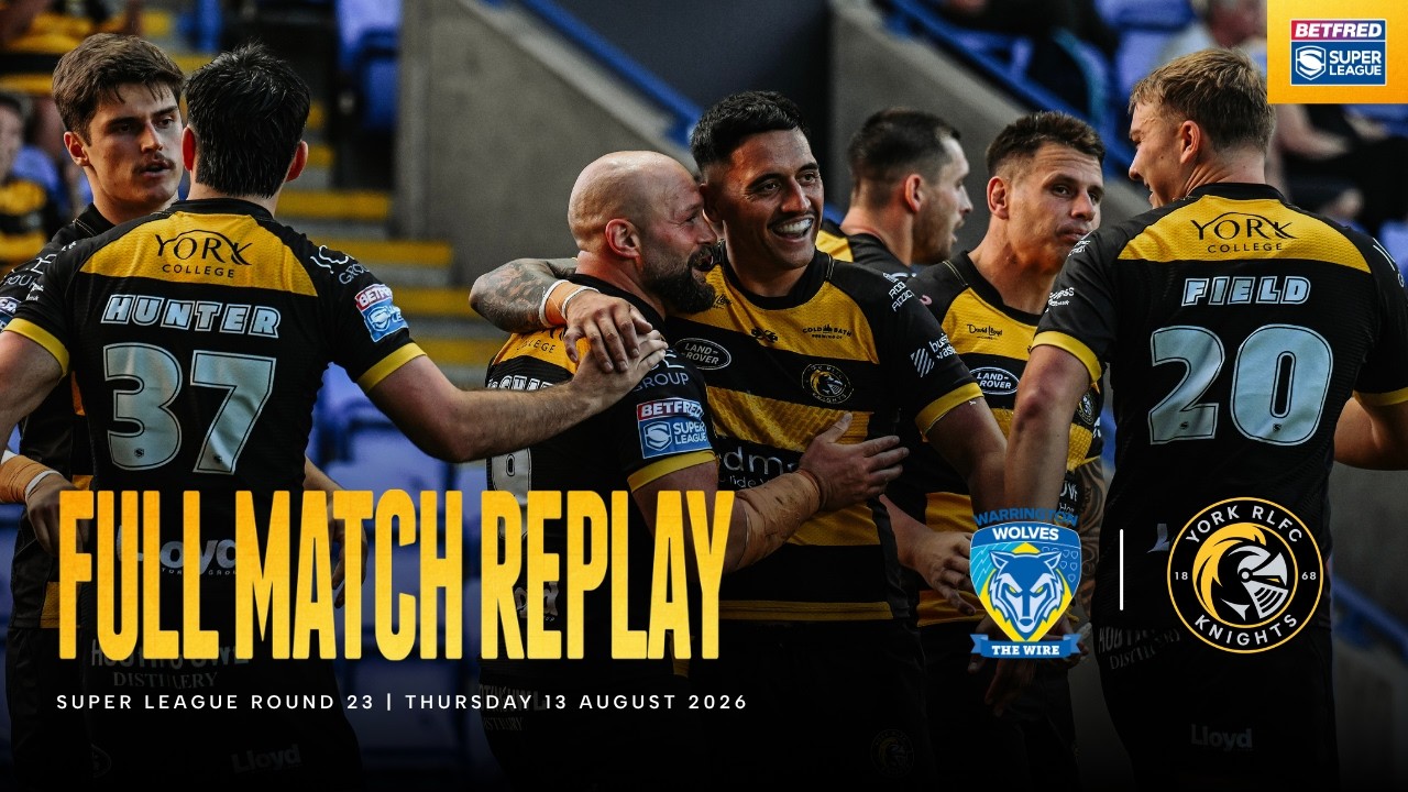 Full Match Replay | Warrington Wolves 30 - 10 York Knights | Betfred Super League Round 23