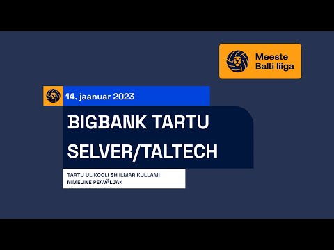 BIGBANK Tartu VK vs Selver/TalTech - Meeste Balti liiga, 14.01.2023