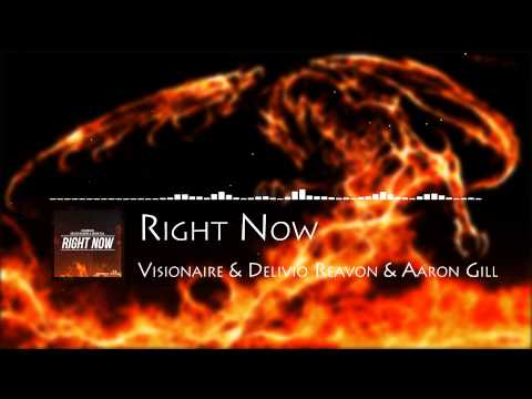 Visionaire & Delivio Reavon & Aaron Gill - Right Now (Original Mix)