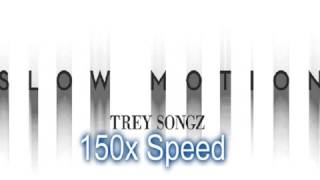 Trey Songz - Slow Motion | 150x Speed