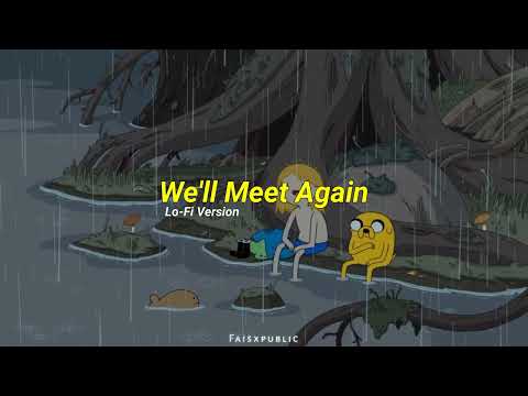 We'll Meet Again (Lofi Version) By Faispubeatz