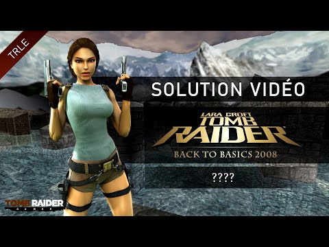 [TRLE] Tomb Raider Back to Basics 2008 : Peru (Btb2008) - #16 - ????