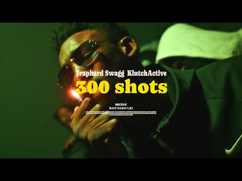 TrapHard Swagg x KLUTCHACTIVE “300 Shots” (Official Music Video Dir By: @WaveyGangFilms )