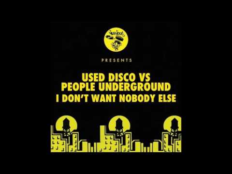Used Disco vs People Underground - I Don't Want Nobody Else