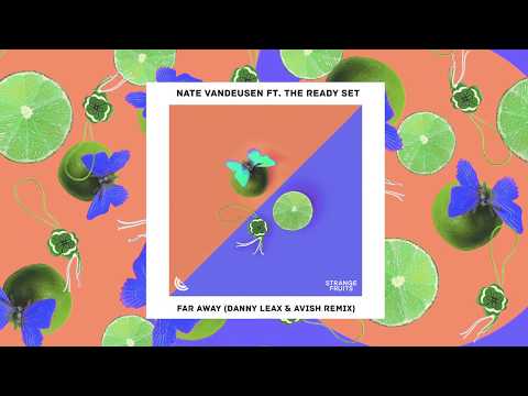 Nate VanDeusen - Far Away (ft. The Ready Set) (Danny Leax & Avish Remix)