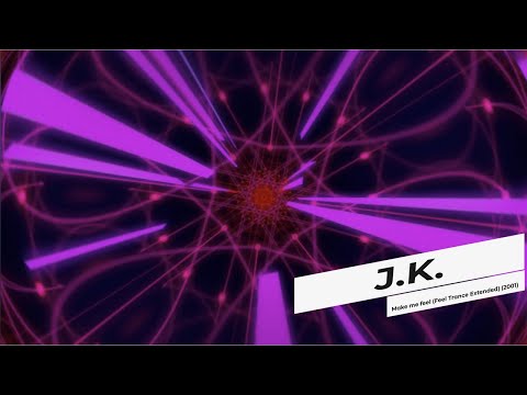 J.K. - Make Me Feel (Feel Trance Extended) (2001)