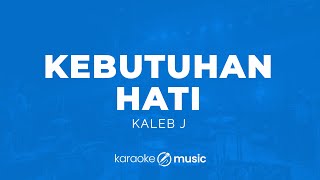 Download lagu Kebutuhan Hati - Kaleb J (KARAOKE VERSION) mp3