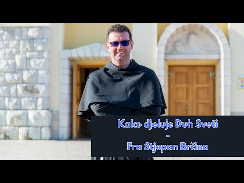 Fra Stjepan Brčina - Kako djeluje Duh Sveti