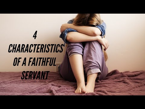4 CHARACTERISTICS OF A FAITHFUL SERVANT