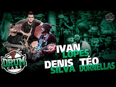 IVAN LOPES • TÉO DORNELLAS • DENIS SILVA - DrumCast #59