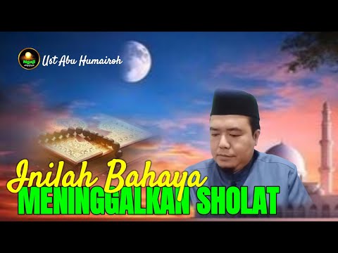 INILAH BAHAYA MENINGGALKAN SHALAT BAGI SEORANG MUSLIM-UST ABU HUMAIROH @Ngaji996 