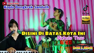 Download lagu DI SINI DI BATAS KOTA INI - Michela Thea - Cover Koplo Jandut mp3