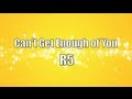 R5 - Can't Get Enough of You (Lyrics) 