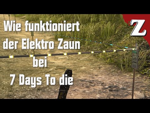 Wie funktioniert der Elektro Zaun bei 7 Days To Die | Tutorial 7D2D