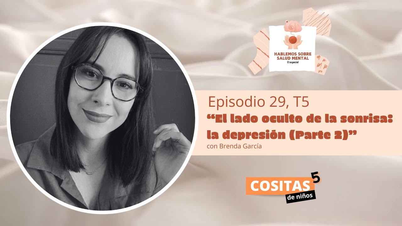Episodio 29,T5: "El lado oculto de la sonrisa: la depresión (Parte 2)" con Brenda García