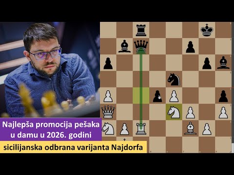Najlepša promocija pešaka u damu u 2026. godini - sicilijanska odbrana varijanta Najdorfa