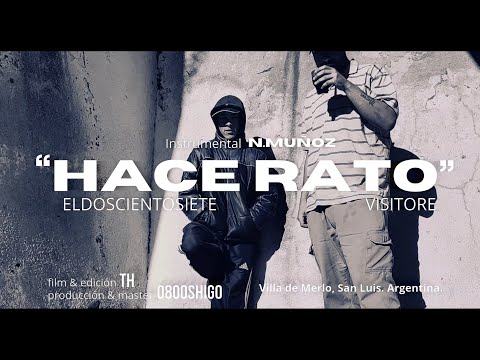 "HACE RATO" - ELDOSCIENTOSIETE X VISITORE - TH. (BEAT N.MUÑOZ X PROD 0800SHIGO)