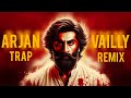 ANIMAL: ARJAN VAILLY ( Trap Remix) | Ranbir Kapoor | Sandeep Vanga