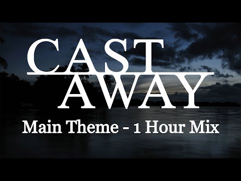 Cast Away - Alan Silvestri - 1 Hour Mix
