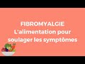 Fibromyalgie : quels aliments choisir pour soulager les symptômes ?