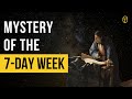 Why Are There 7 Days In A Week A Mystery EXPLAINED
