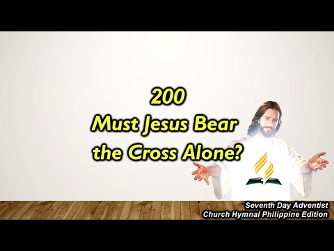 SDAH 200 – Must Jesus Bear the Cross Alone