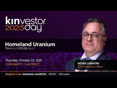 Homeland Uranium Presenting at the Kinvestor Day 2025 Virtual Investor Conference